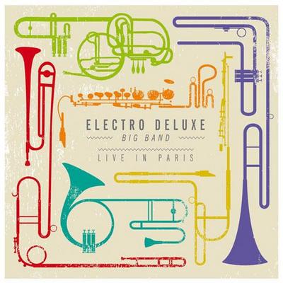 Electro Deluxe Big Band. Live In Paris