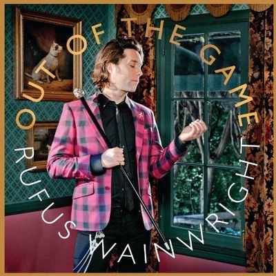 Rufus Wainwright. Out Of The Game 