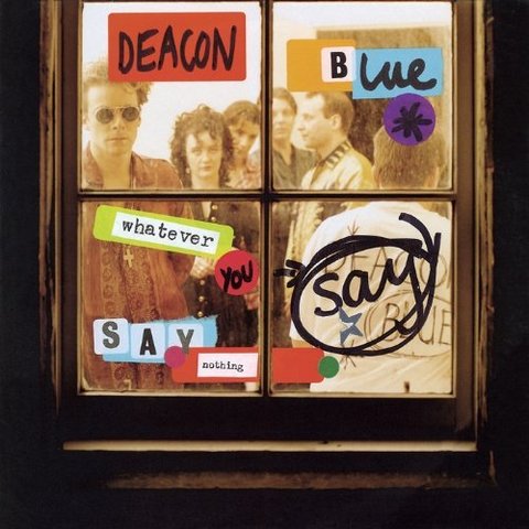 Deacon Blue. Whatever You Say Say Nothing. Deluxe Edition (2012) 