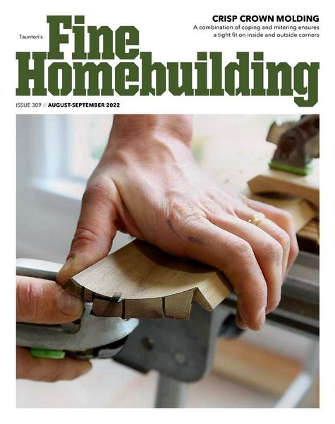 Fine Homebuilding №309 August-September 2022