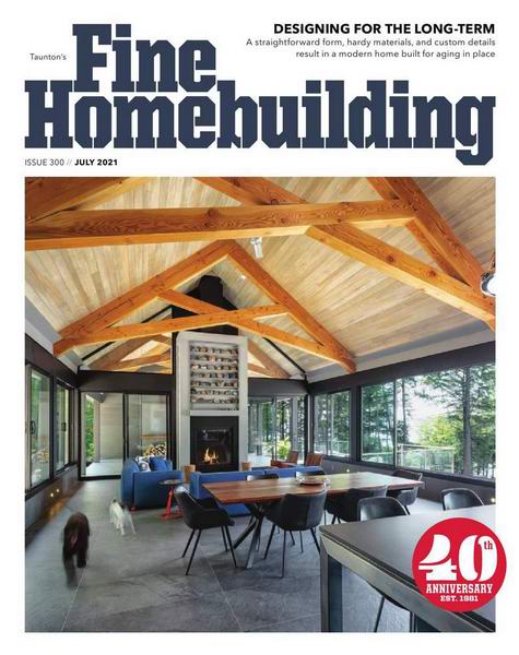 Fine Homebuilding №300 July 2021