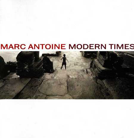 Marc Antoine. Modern Times (2005)