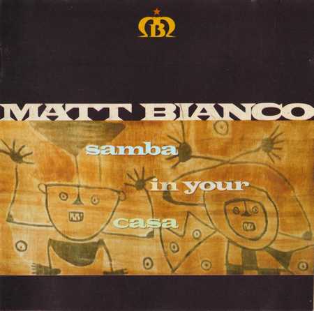 Matt Bianco - Samba in Your Casa (1991)