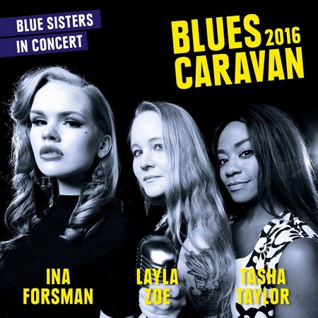 Ina Forsman, Tasha Taylor, Layla Zoe - Blues Sisters In Concert, Blues Caravan 2016 (2017)
