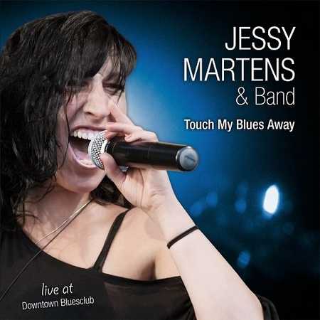 Jessy Martens & Band - Touch My Blues Away (2015)