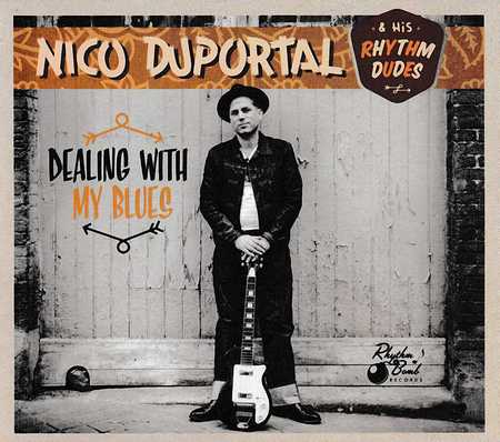 Nico Duportal And His Rhythm Dudes - Dealing With My Blues (2016)