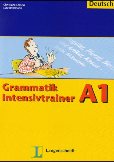 Christiane Lemcke, Lutz Rohrmann. Grammatik Intensivtrainer A1, A2, B1