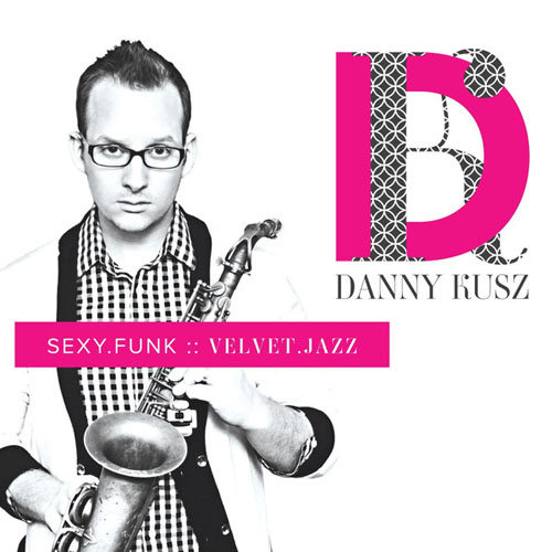 Dan Kusz. Sexy Funk Velvet Jazz (2014)