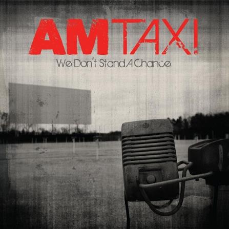 Am Taxi - We Don't Stand A Chance