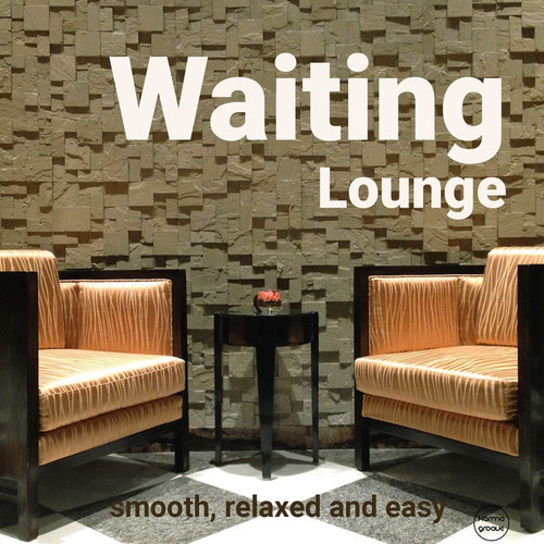 Waiting Lounge Vol.1: Smooth Relaxed and Easy