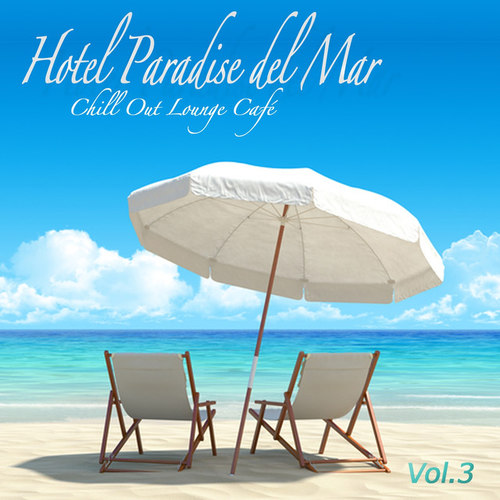 Hotel Paradise del Mar Vol.3: Chill Out Lounge Cafe At Ibiza Costes Buddha Sunset Bar Club