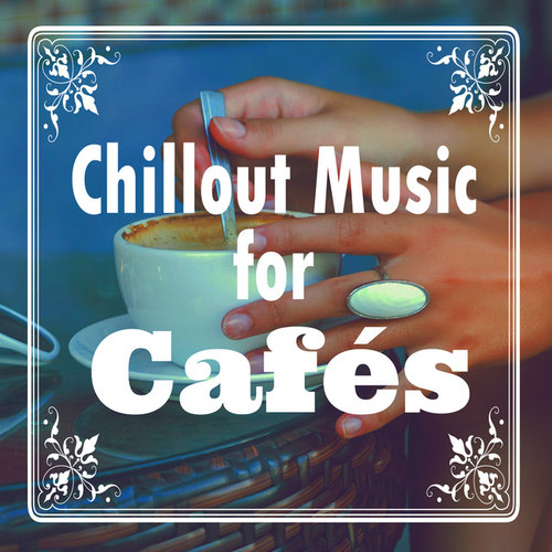 Chillout Music for Cafes