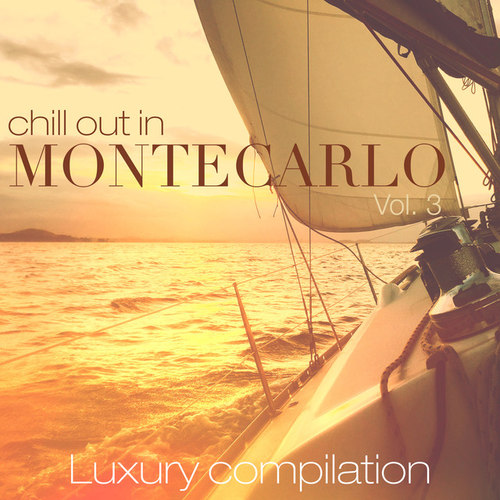 Chill out in Montecarlo Vol.3: Luxury Compilation