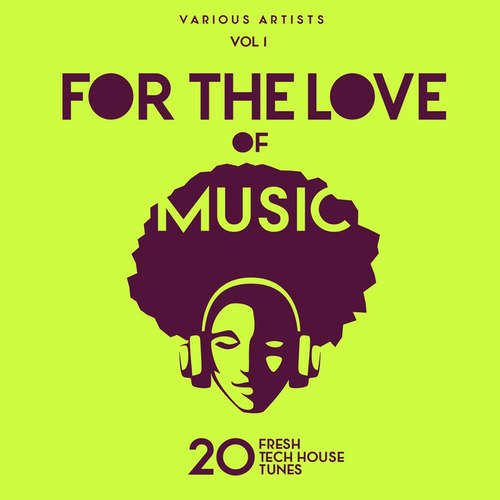 For The Love Of Music: 20 Fresh Tech House Tunes Vol.1