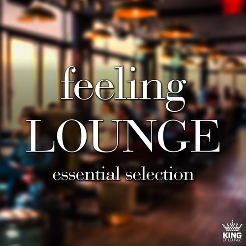 Feeling Lounge: Essential Selection