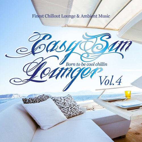 Easy Sun Lounger. Born to Be Cool Chillin Vol.4: Finest Chill Out Lounge and Ambient Music