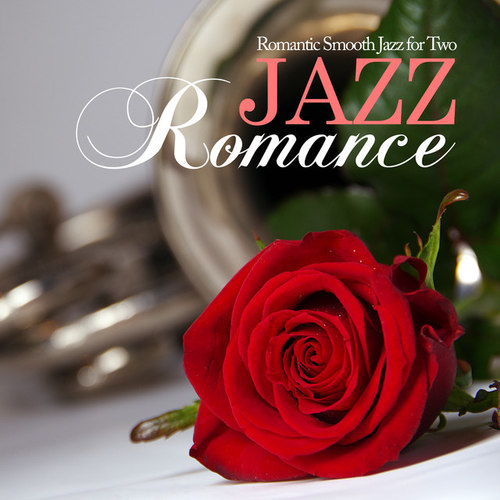 Jazz Romance. Romantic Smooth Jazz for Two