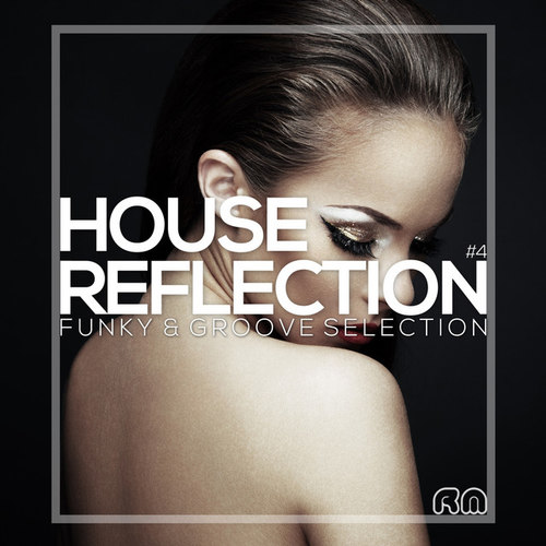 House Reflection: Funky and Groove Selection #4