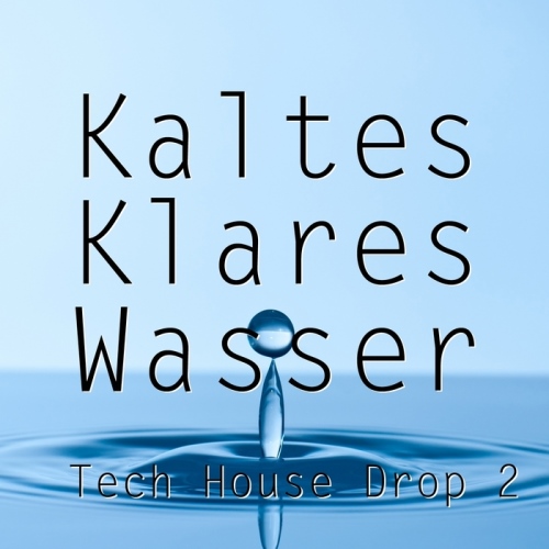 Kaltes Klares Wasser: Tech House Drop 2