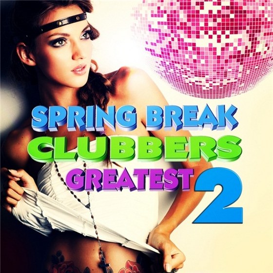 скачать Spring Break Clubbers Greatest, Vol.2 (2012)
