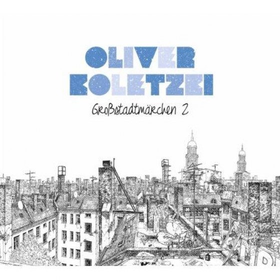 СКАЧАТЬ Oliver Koletzki - Großstadtmärchen 2 (2012)