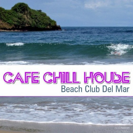 скачать Cafe Chill House: Beach Club del Mar (2012)