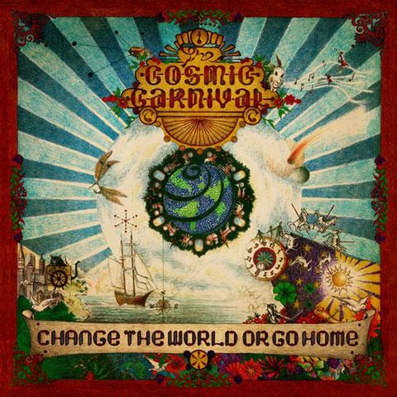 скачать The Cosmic Carnival. Change The World Or Go Home (2012)