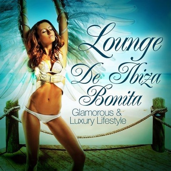 скачать Lounge de Ibiza Bonita Vol.1: Glamorous & Luxury Lifestyle (2012)