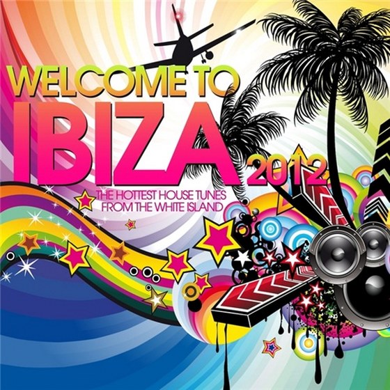 скачать Welcome To Ibiza: The Hottest House Tunes From The White Island (2012)