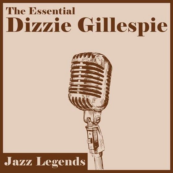 скачать Dizzy Gillespie. Jazz Legends: The Essential Dizzy Gillespie (2012)