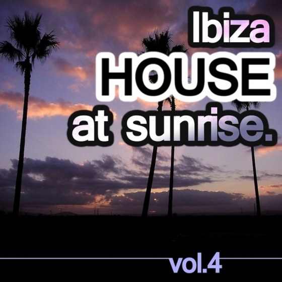 скачать Ibiza House At Sunrise Vol.4 (2012)