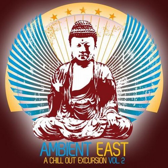 Ambient East. A Chill Out Excursion Vol 2 (2013)