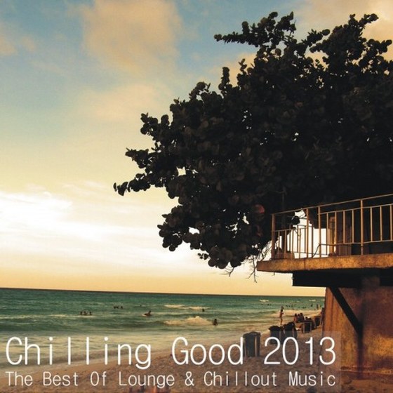 Chilling Good: The Best of Lounge & Chillout Music (2013)