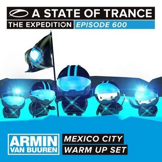 A State Of Trance 600 Mexico City: Warm Up Set (2013)
