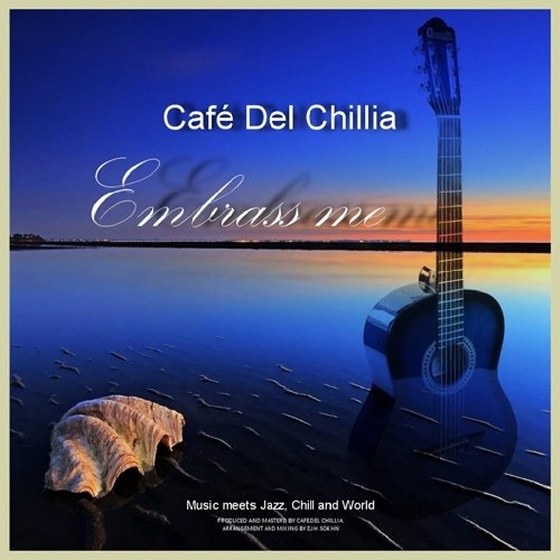 Café Del Chillia. Embrass Me (2013)