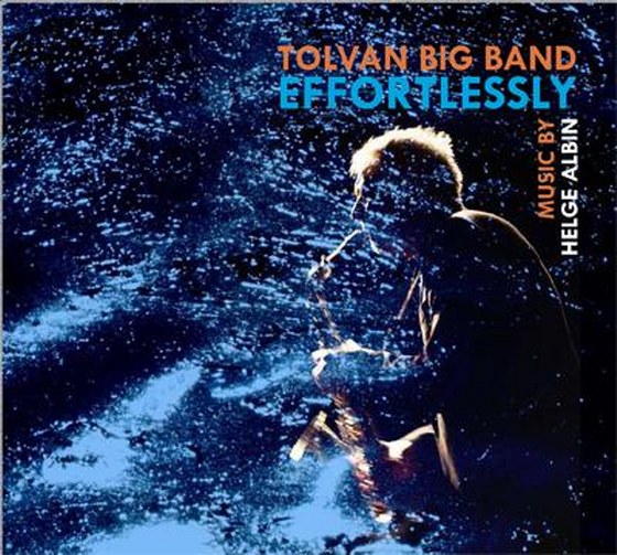 Tolvan Big Band. Effortlessly (2013)