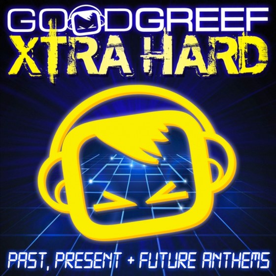 Goodgreef Xtra Hard: Past, Present & Future Anthems (2013)