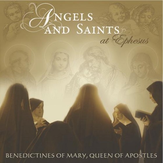 Benedictines Of Mary, Queen Of Apostles. Angels And Saints At Ephesus (2013)