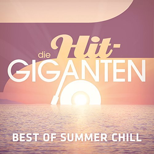 Die Hit Giganten Best Of Summer Chill