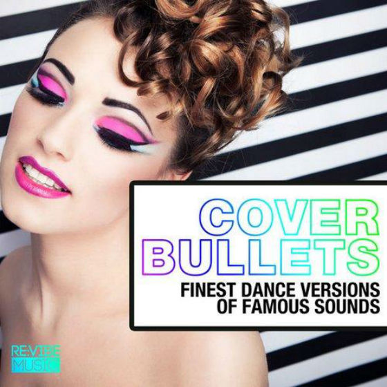 Cover Bullets: Finest Dance Versions Of Famous Sounds