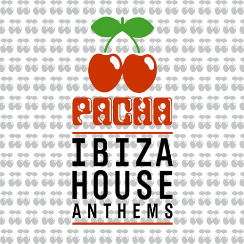 Pacha Ibiza House Anthems 