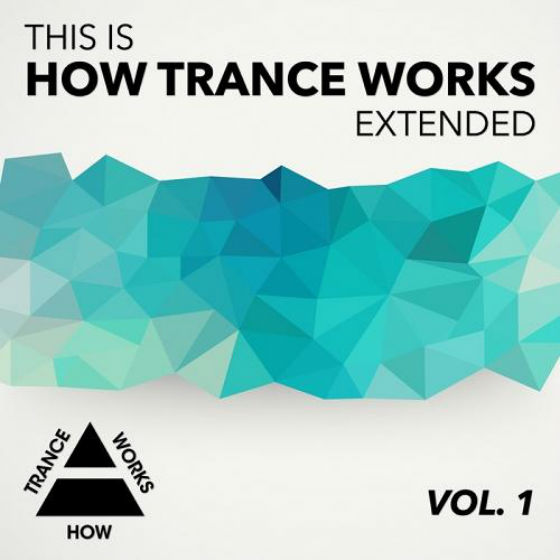 This Is How Trance Works Extended Vol.1