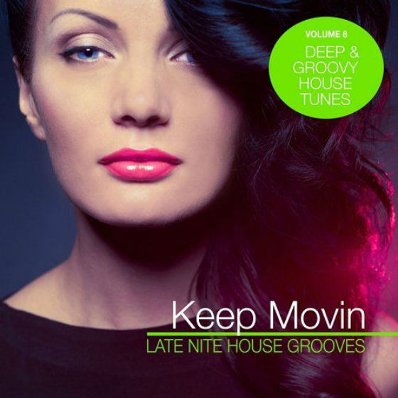 Keep Movin Late Nite House Grooves Vol.8