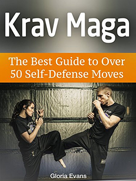 Глория Эванс. Krav Maga: The Best Guide to Over 50 Self-Defense Moves