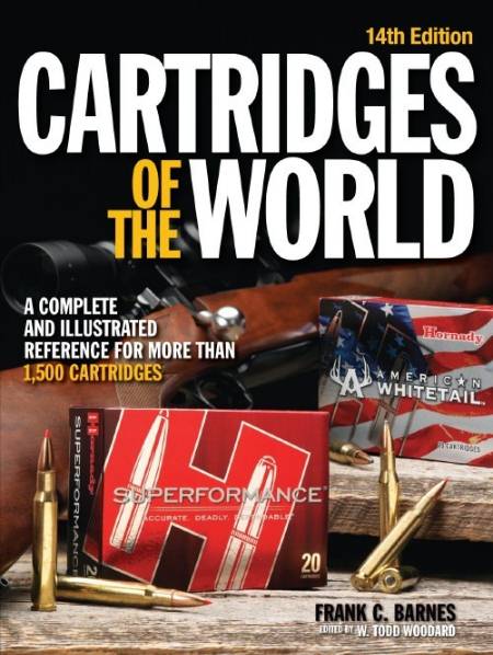 Cartridges of the World: A Complete and Illustrated Reference for Over 1500 Cartridges