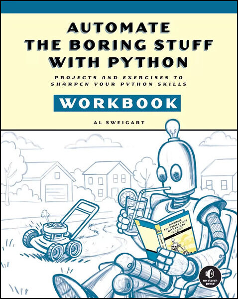 Al Sweigart. Automate the Boring Stuff with Python Workbook