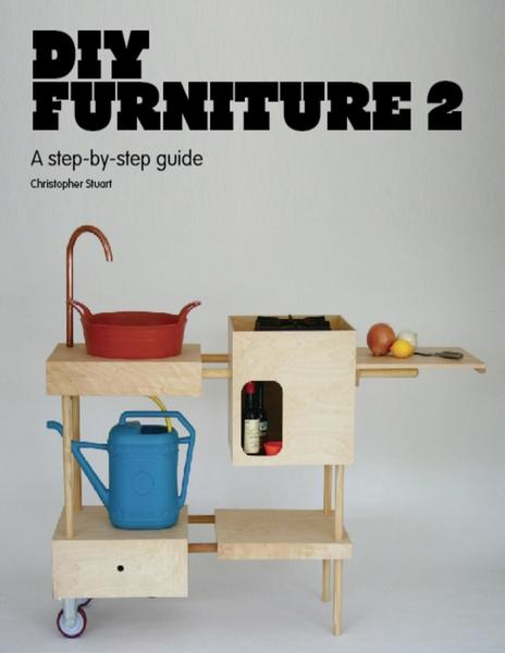 Christopher Stuart. DIY Furniture 2. A step-by-step guide
