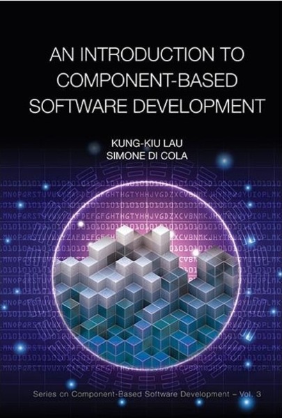 Kung-Kiu Lau, Simone di Cola. An Introduction To Component-Based Software Development