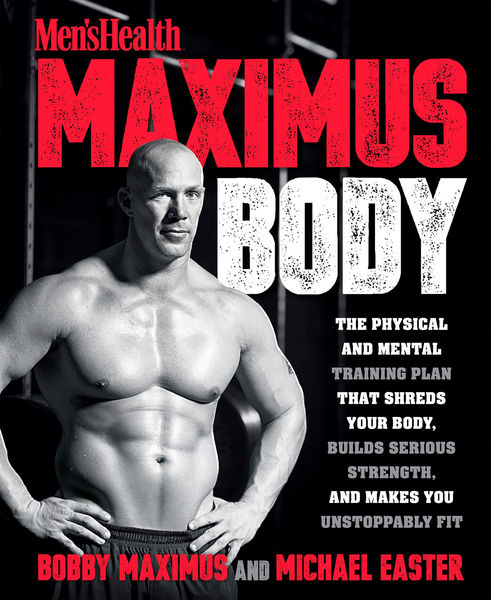Bobby Maximus, Michael Easter. Men's Health Maximus Body