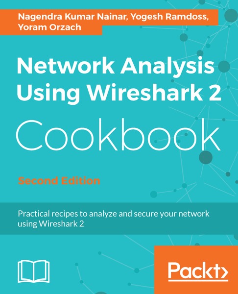 Nagendra Kumar Nainar, Yogesh Ramdoss. Network Analysis using Wireshark 2 Cookbook